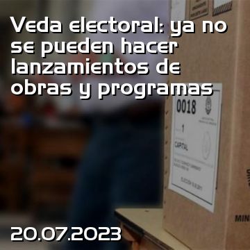 Veda electoral: ya no se pueden hacer lanzamientos de obras y programas