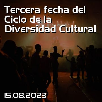 Tercera fecha del Ciclo de la Diversidad Cultural