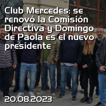 Club Mercedes: se renovó la Comisión Directiva y Domingo de Paola es el nuevo presidente