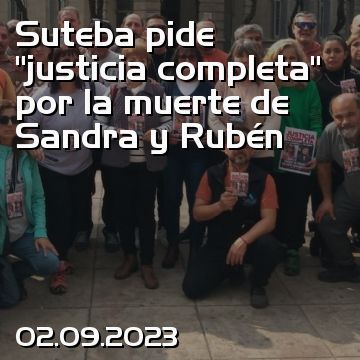 Suteba pide “justicia completa” por la muerte de Sandra y Rubén