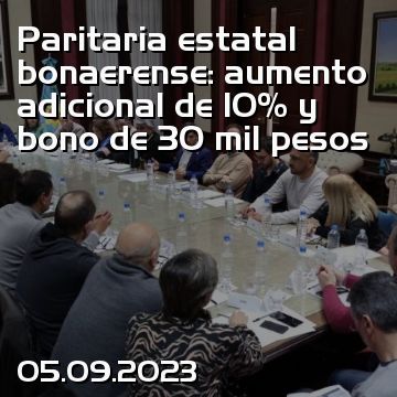 Paritaria estatal bonaerense: aumento adicional de 10% y bono de 30 mil pesos