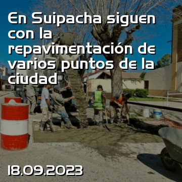 En Suipacha siguen con la repavimentación de varios puntos de la ciudad