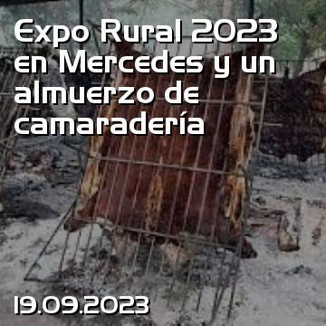 Expo Rural 2023 en Mercedes y un almuerzo de camaradería