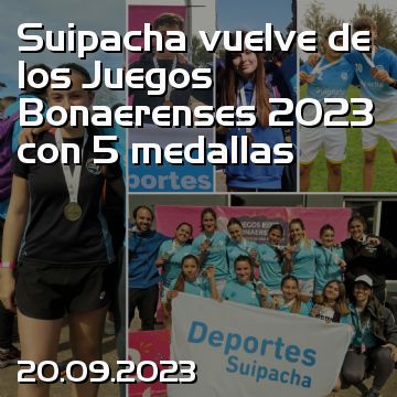 Suipacha vuelve de los Juegos Bonaerenses 2023 con 5 medallas