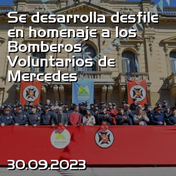Se desarrolla desfile en homenaje a los Bomberos Voluntarios de Mercedes