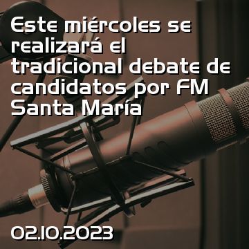 Este miércoles se realizará el tradicional debate de candidatos por FM Santa María