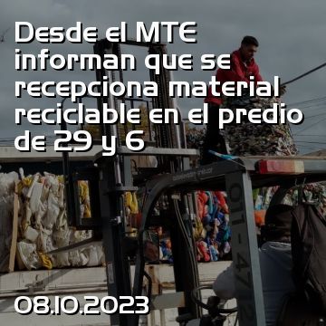 Desde el MTE informan que se recepciona material reciclable en el predio de 29 y 6