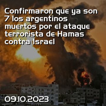 Confirmaron que ya son 7 los argentinos muertos por el ataque terrorista de Hamas contra Israel