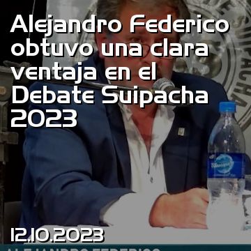 Alejandro Federico obtuvo una clara ventaja en el Debate Suipacha 2023