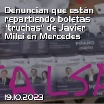 Denuncian que están repartiendo boletas “truchas” de Javier Milei en Mercedes