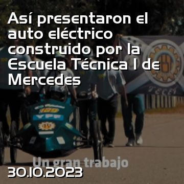 Así presentaron el auto eléctrico construido por la Escuela Técnica 1 de Mercedes