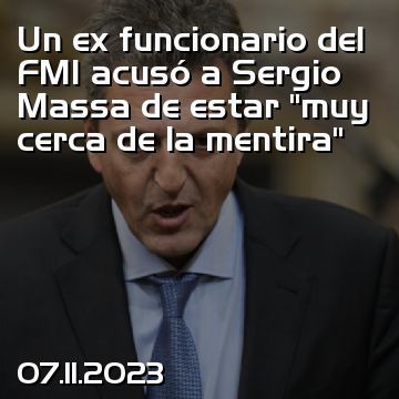 Un ex funcionario del FMI acusó a Sergio Massa de estar “muy cerca de la mentira”