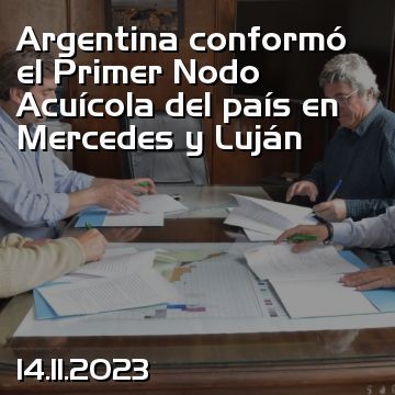 Argentina conformó el Primer Nodo Acuícola del país en Mercedes y Luján