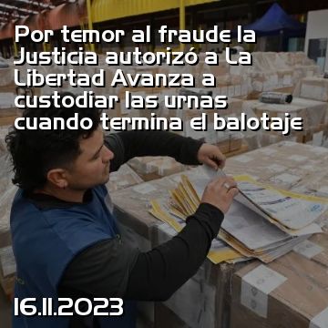 Por temor al fraude la Justicia autorizó a La Libertad Avanza a custodiar las urnas cuando termina el balotaje