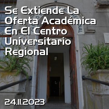 Se Extiende La Oferta Académica En El Centro Universitario Regional