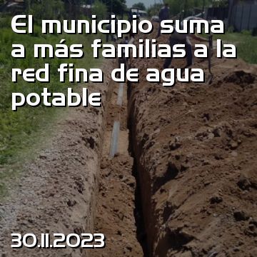 El municipio suma a más familias a la red fina de agua potable
