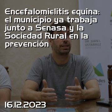 Encefalomielitis equina: el municipio ya trabaja junto a Senasa y la Sociedad Rural en la prevención