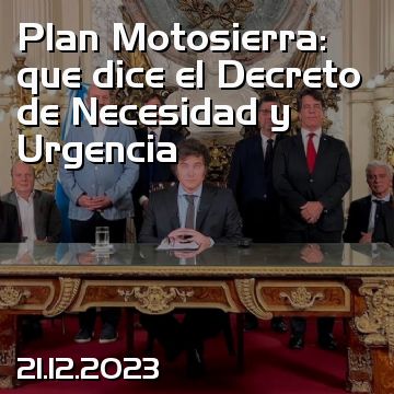 Plan Motosierra: que dice el Decreto de Necesidad y Urgencia