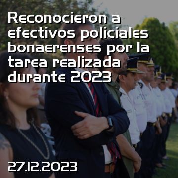 Reconocieron a efectivos policiales bonaerenses por la tarea realizada durante 2023