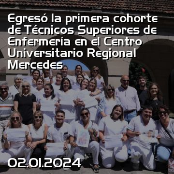 Egresó la primera cohorte de Técnicos Superiores de Enfermería en el Centro Universitario Regional Mercedes