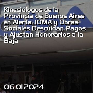 Kinesiólogos de la Provincia de Buenos Aires en Alerta: IOMA y Obras Sociales Descuidan Pagos y Ajustan Honorarios a la Baja