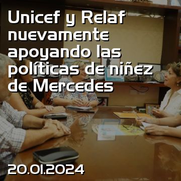 Unicef y Relaf nuevamente apoyando las políticas de niñez de Mercedes