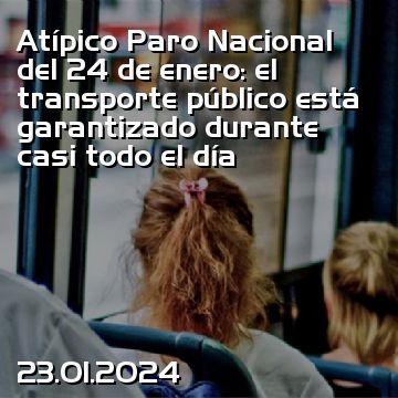 Atípico Paro Nacional del 24 de enero: el transporte público está garantizado durante casi todo el día
