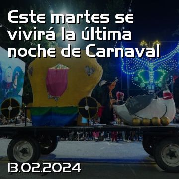 Este martes se vivirá la última noche de Carnaval