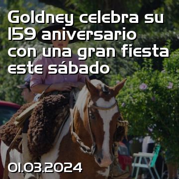 Goldney celebra su 159 aniversario con una gran fiesta este sábado