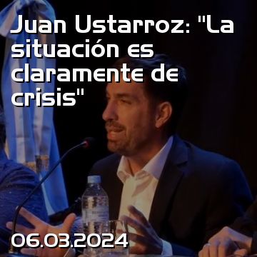 Juan Ustarroz: “La situación es claramente de crisis”