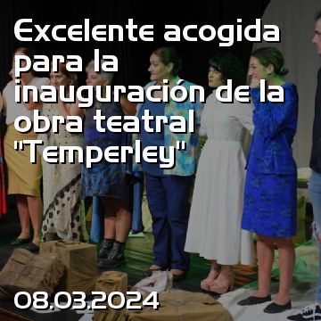 Excelente acogida para la inauguración de la obra teatral “Temperley”