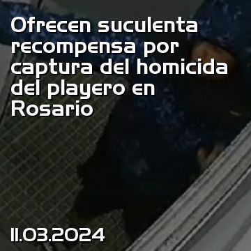 Ofrecen suculenta recompensa por captura del homicida del playero en Rosario