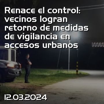 Renace el control: vecinos logran retorno de medidas de vigilancia en accesos urbanos