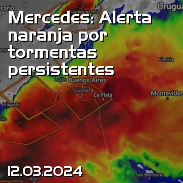 Mercedes: Alerta naranja por tormentas persistentes