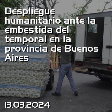 Despliegue humanitario ante la embestida del temporal en la provincia de Buenos Aires