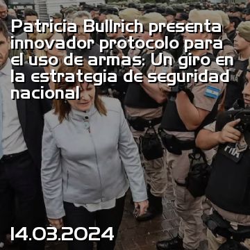 Patricia Bullrich presenta innovador protocolo para el uso de armas: Un giro en la estrategia de seguridad nacional