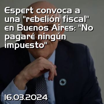 Espert convoca a una “rebelión fiscal” en Buenos Aires: “No pagaré ningún impuesto”