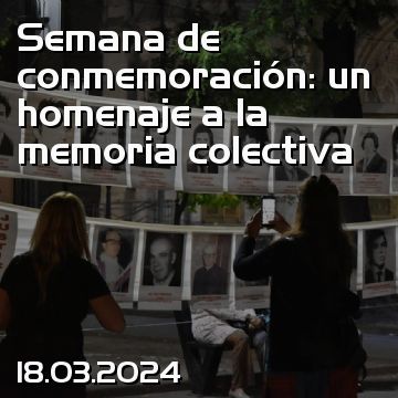 Semana de conmemoración: un homenaje a la memoria colectiva