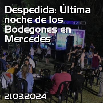 Despedida: Última noche de los Bodegones en Mercedes