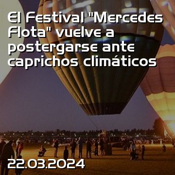 El Festival “Mercedes Flota” vuelve a postergarse ante caprichos climáticos
