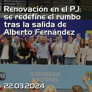 Renovación en el PJ: se redefine el rumbo tras la salida de Alberto Fernández