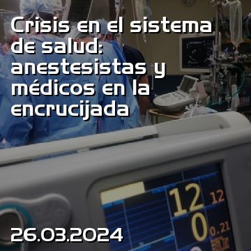 Crisis en el sistema de salud: anestesistas y médicos en la encrucijada