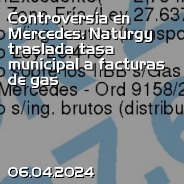 Controversia en Mercedes: Naturgy traslada tasa municipal a facturas de gas