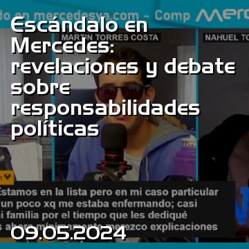 Escándalo en Mercedes: revelaciones y debate sobre responsabilidades políticas