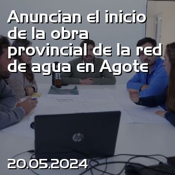 Anuncian el inicio de la obra provincial de la red de agua en Agote