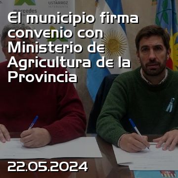 El municipio firma convenio con Ministerio de Agricultura de la Provincia