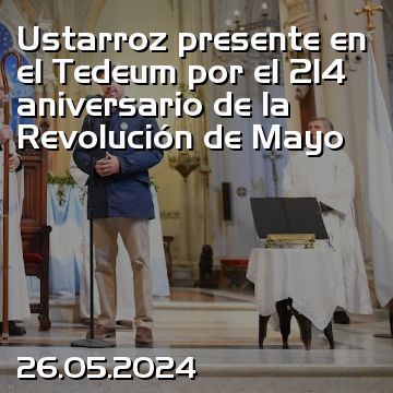 Ustarroz presente en el Tedeum por el 214 aniversario de la Revolución de Mayo
