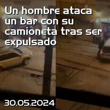 Un hombre ataca un bar con su camioneta tras ser expulsado