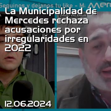 La Municipalidad de Mercedes rechaza acusaciones por irregularidades en 2022