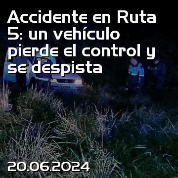 Accidente en Ruta 5: un vehículo pierde el control y se despista